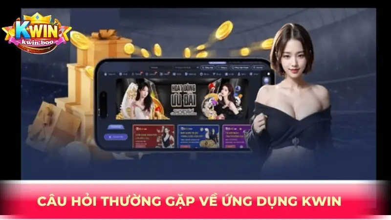 Câu hỏi thường gặp về ứng dụng Kwin
